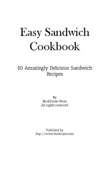 Easy Sandwich Cookbook: Amazingly Delicious Sandwich Recipes