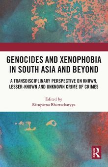 Genocides and Xenophobia in South Asia and Beyond: A Transdisciplinary Perspective on Known, Lesser-known and Unknown Crime of Crimes