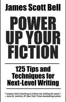 Power Up Your Fiction: 125 Tips and Techniques for Next-Level Writing (Bell on Writing)
