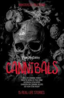 Cannibals: Monsters of True Crime: Real-Life Horror Stories