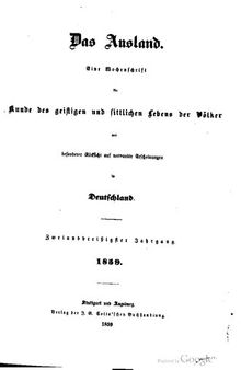 Das Ausland. Ein Tageblatt für Kunde des geistigen und sittlichen Lebens der Völker mit besonderer Rücksicht auf verwandte Erscheinungen in Deutschland