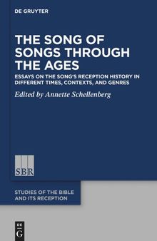 The Song of Songs Through the Ages: Essays on the Song’s Reception History in Different Times, Contexts, and Genres