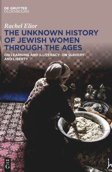 The Unknown History of Jewish Women Through the Ages: On Learning and Illiteracy: On Slavery and Liberty