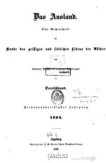 Das Ausland. Ein Tageblatt für Kunde des geistigen und sittlichen Lebens der Völker mit besonderer Rücksicht auf verwandte Erscheinungen in Deutschland