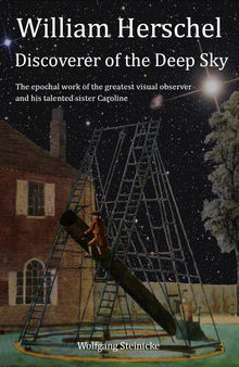 William Herschel: Discoverer of the Deep Sky