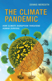 The Climate Pandemic: How Climate Disruption Threatens Human Survival