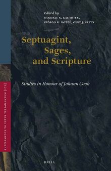 Septuagint, Sages, and Scripture: Studies in Honour of Johann Cook