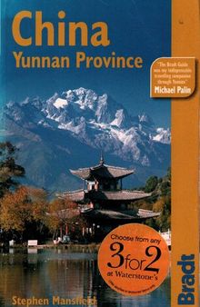 China: Yunnan Province, 2nd: The Bradt Travel Guide
