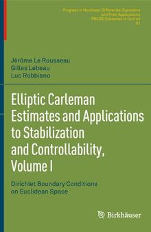 Elliptic Carleman Estimates and Applications to Stabilization and Controllability, Volume I: Dirichlet Boundary Conditions on Euclidean Space