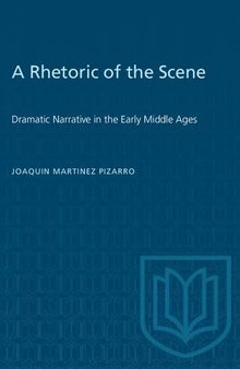 A Rhetoric of the Scene: Dramatic Narrative in the Early Middle Ages (Heritage)