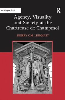 Agency, Visuality and Society at the Chartreuse de Champmol