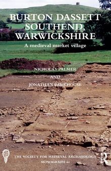 Burton Dassett Southend, Warwickshire: A Medieval Market Village (The Society for Medieval Archaeology Monographs)