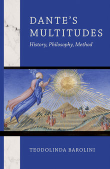Dante's Multitudes: History, Philosophy, Method (William and Katherine Devers Series in Dante and Medieval Italian Literature)