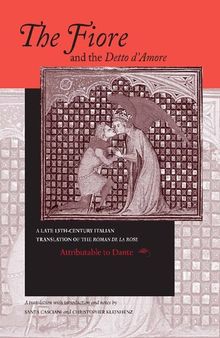 The Fiore and the Detto D'Amore: A Late 13th-Century Translation of The Roman de la Rose (The William and Katherine Devers Series in Dante Studies, Vol. 4) (Italian and English Edition)