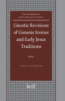 Gnostic Revisions of Genesis Stories and Early Jesus Traditions (Nag Hammadi and Manichaean Studies): 58