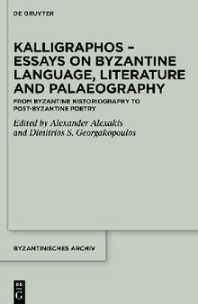 Kalligraphos – Essays on Byzantine Language, Literature and Palaeography: From Byzantine Historiography to Post-Byzantine Poetry