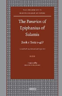 The Panarion of Epiphanius of Salamis: Sections 1-46 Bk.1 (Nag Hammadi and Manichaean Studies): (Sects 1-46) Second Edition, Revised and Expanded: 63