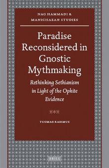 Paradise Reconsidered in Gnostic Mythmaking: Rethinking Sethianism in Light of the Ophite Evidence (Nag Hammadi and Manichaean Studies): 68