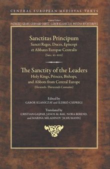 The Sanctity of the Leaders: Holy Kings, Princes, Bishops, and Abbots from Central Europe (11th to 13th Centuries) (Central European Medieval Texts): 7