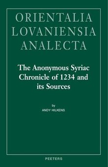 The Anonymous Syriac Chronicle of 1234 and its Sources (Orientalia Lovaniensia Analecta)