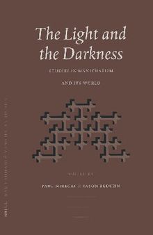 The Light and the Darkness: Studies in Manichaeism and Its World (Nag Hammadi and Manichaean Studies): 50