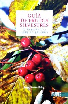 GUÍA DE FRUTOS SILVESTRES DE LA PENÍNSULA IBÉRICA Y BALEARES