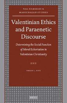 Valentinian Ethics and Paraenetic Discourse: Determining the Social Function of Moral Exhortation in Valentinian Christianity