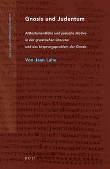 Gnosis und Judentum: Alttestamentliche Und Jüdische Motive in Der Gnostischen Literatur Und Das Ursprungsproblem Der Gnosis