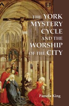 The York Mystery Cycle and the Worship of the City (Westfield Medieval Studies)
