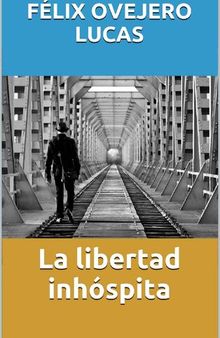 La libertad inhóspita (Spanish Edition)