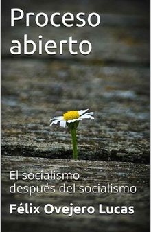Proceso abierto: El socialismo después del socialismo (Spanish Edition)