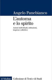 L'automa e lo spirito: Azioni individuali, istituzioni, imprese collettive (Collezione di testi e di studi) (Italian Edition)