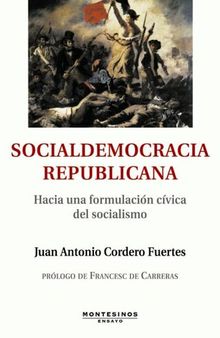 Socialdemocracia republicana. Hacia una formulación cívica del socialismo (Spanish Edition)