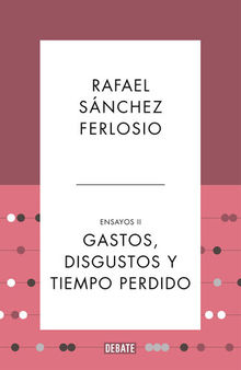 Gastos, disgustos y tiempo perdido (Ensayos 2) (Spanish Edition)