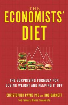 The Economists' Diet: Two Formerly Obese Economists Find the Formula for Losing Weight and Keeping It Off