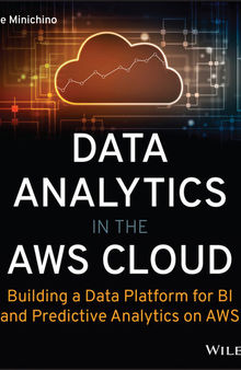 Data Analytics in the AWS Cloud: Building a Data Platform for BI and Predictive Analytics on AWS