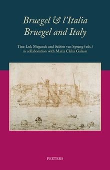 Bruegel & l'Italia / Bruegel and Italy: Proceedings of the International Conference Held in the Academia Belgica in Rome, 26-28 September 2019