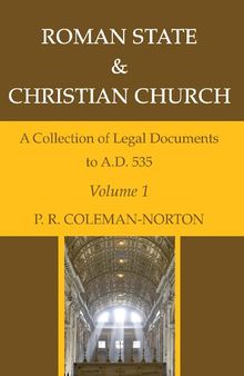 Roman State & Christian Church Volume 1: A Collection of Legal Documents to A.D. 535