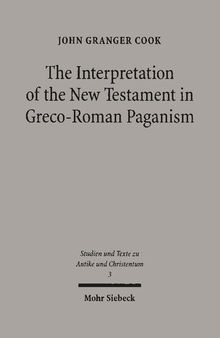The Interpretation of the New Testament in Graco-Roman Paganism (Studies and Texts in Antiquity and Christianity)