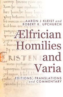 Ælfrician Homilies and Varia: Editions, Translations, and Commentary. Vol. 1-2