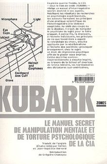 Kubark : Le manuel secret de manipulation mentale et de torture psychologique de la CIA
