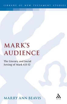 Mark’s Audience: The Literary and Social Setting of Mark 4.11-12