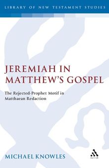 Jeremiah in Matthew’s Gospel: The Rejected Prophet Motif in Matthean Redaction