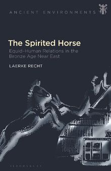The Spirited Horse: Equid–Human Relations in the Bronze Age Near East