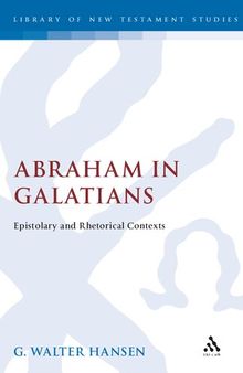 Abraham In Galatians: Epistolary and Rhetorical Contexts