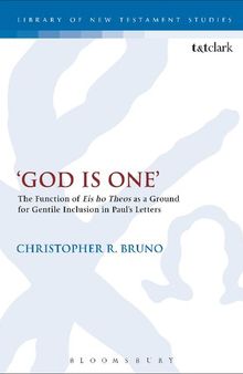 'God is One': The Function of Eis ho Theos as a Ground for Gentile Inclusion in Paul's Letters