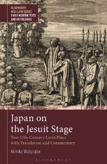 Japan on the Jesuit Stage: Two 17th-Century Latin Plays with Translation and Commentary
