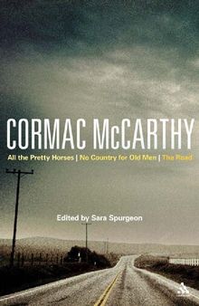 Cormac McCarthy: All the Pretty Horses, No Country for Old Men, The Road
