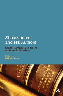 Shakespeare and his Authors: Critical Perspectives on the Authorship Question