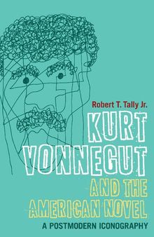 Kurt Vonnegut and the American Novel: A Postmodern Iconography